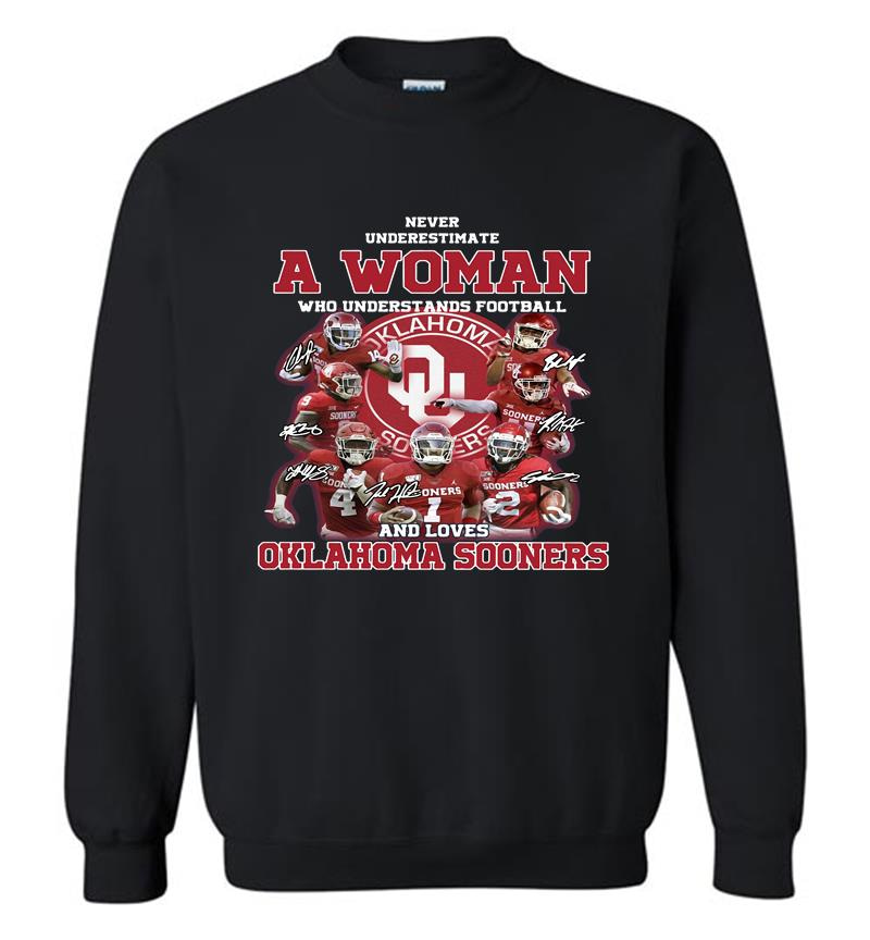 A Woman Who Understands Football And Loves Oklahoma Sooners Signature Sweatshirt