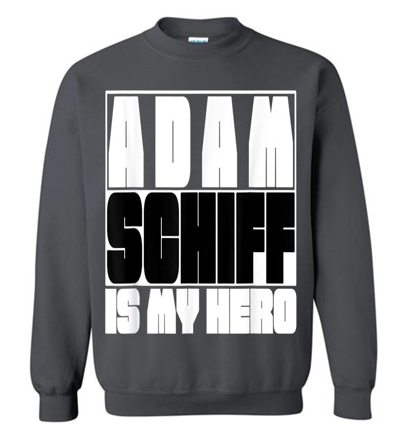 Inktee Store - Adam Schiff Is My Hero Sweatshirt Image