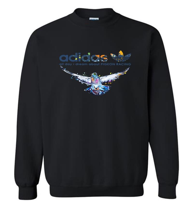 Adidas Logo All Day I Dream About Pigeon Racing Sweatshirt