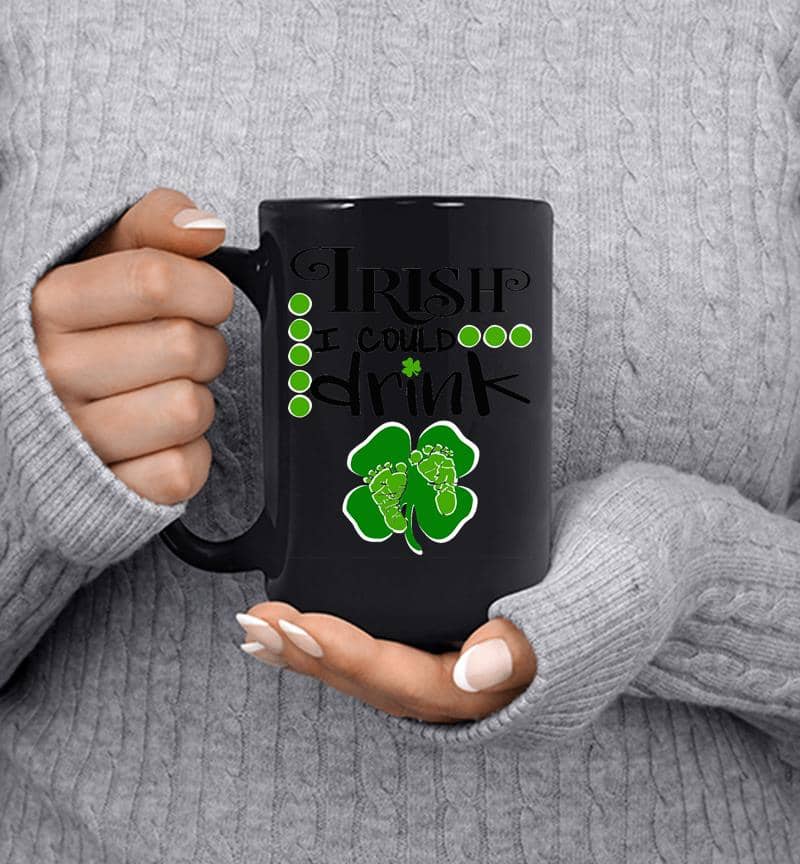 Baby Irish I Could Drink Pregnancy St Patrick'S Day Mug