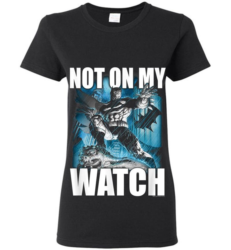 Batman Not On My Watch Womens T-Shirt