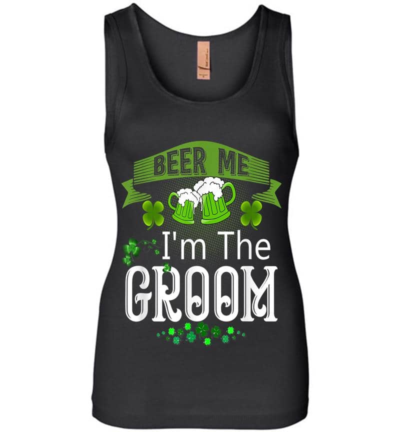 Beer Me I'M The Groom St Patricks Day Wedding Womens Jersey Tank Top