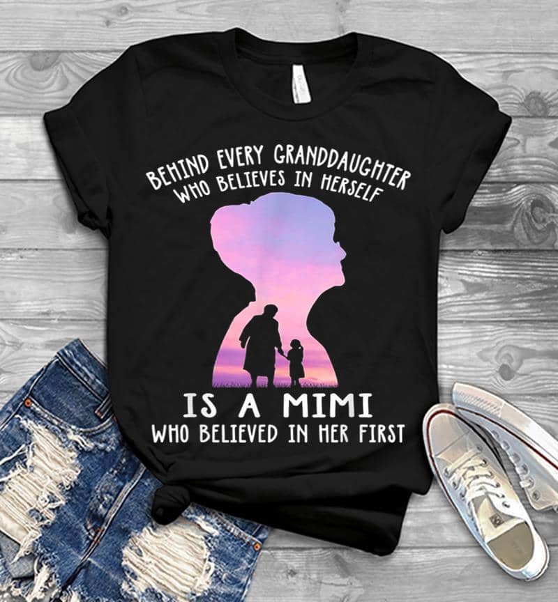 Behind Every Granddaughter Who Believes In Herself Is A Mimi Mens T-Shirt