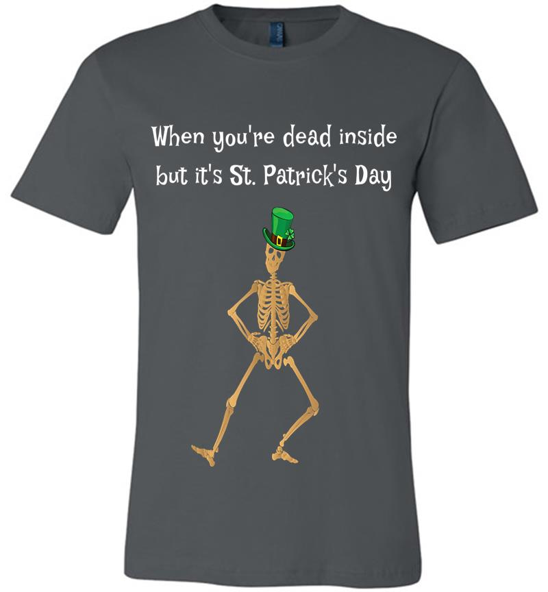 Dead Inside Funny St Patricks Day Irish Skeleton Premium T-Shirt