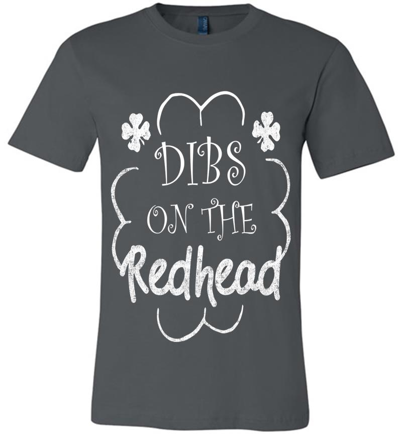 Dibs On The Redhead St Patrick'S Day Clover Leaf Lucky Me Premium Premium T-Shirt