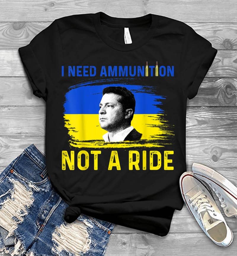 I Need Ammunition Not A Ride Ukraine President Zelenskyy Men T-Shirt