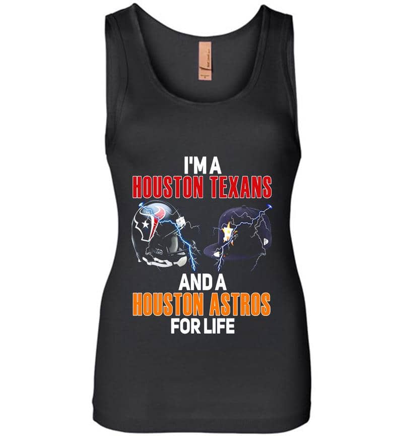 Im A Houston Texans Football And A Houston Astros Baseball For Life Womens Jersey Tank Top