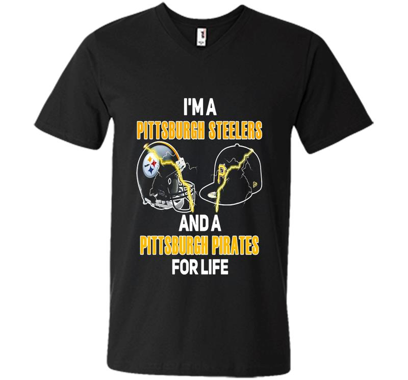 Im A Pittsburgh Steelers Football And A Pittsburgh Pirates Baseball For Life V-Neck T-Shirt