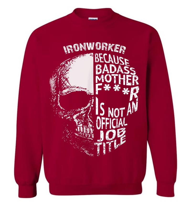 Inktee Store - Ironworker Because Badass Is Not An Official Job Title Sweatshirt Image