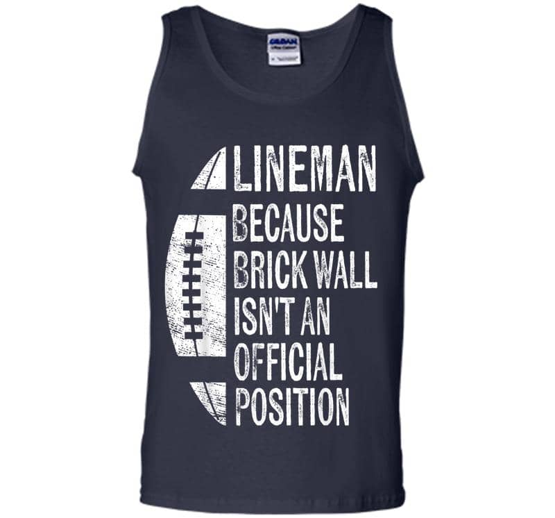 Inktee Store - Lineman Because Brick Wall Isn'T Official Position Football Mens Tank Top Image