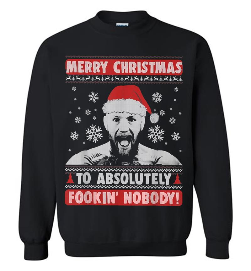 Merry Christmas To Absolutely Fookin Nobody Sweater Sweatshirt