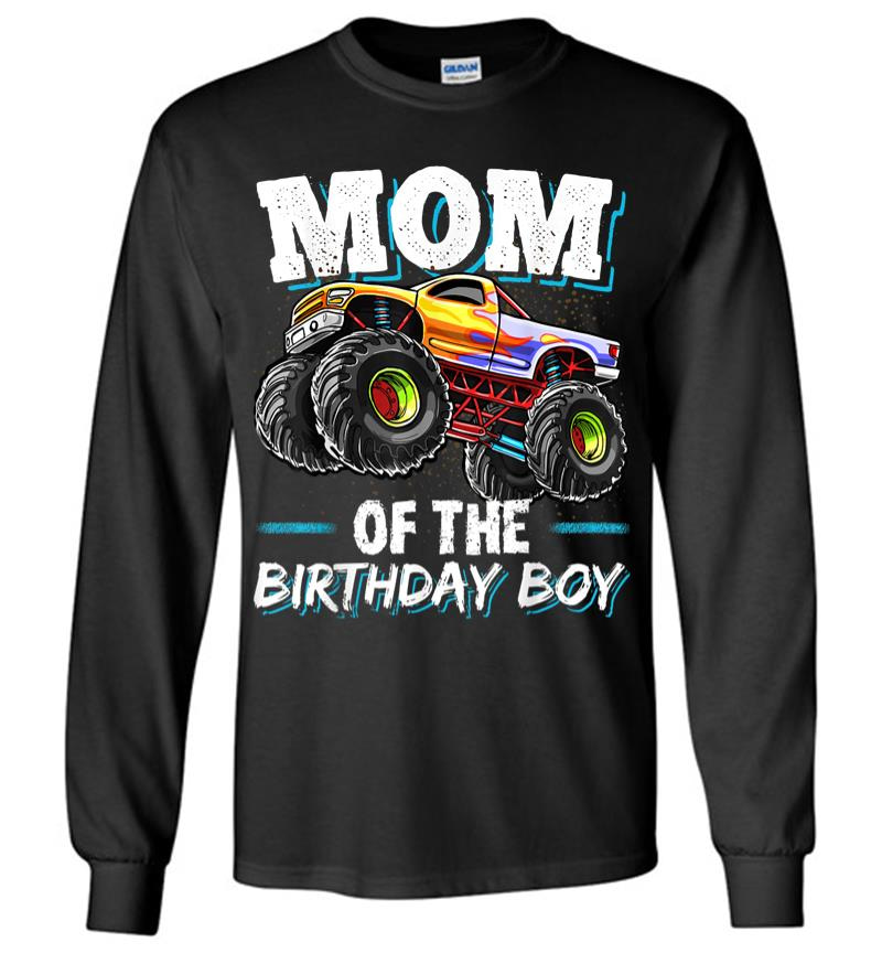 Mom Of The Birthday Boy Monster Truck Birthday Novelty Gift Long Sleeve T-Shirt