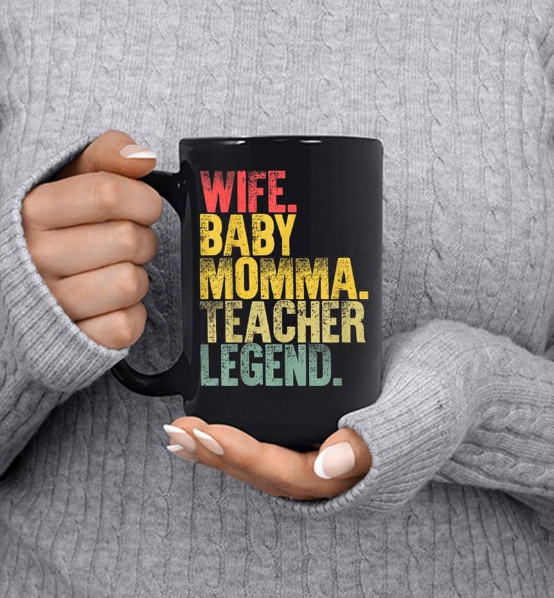 Mother Women Funny Wife Baby Momma Teacher Legend Mug