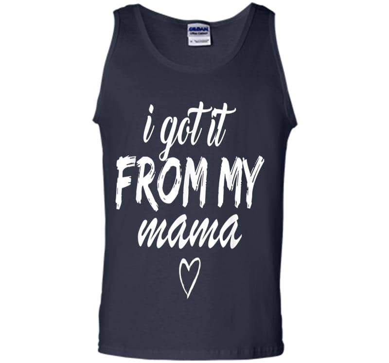 Inktee Store - Official I Got It From My Mama Girls Mens Tank Top Image