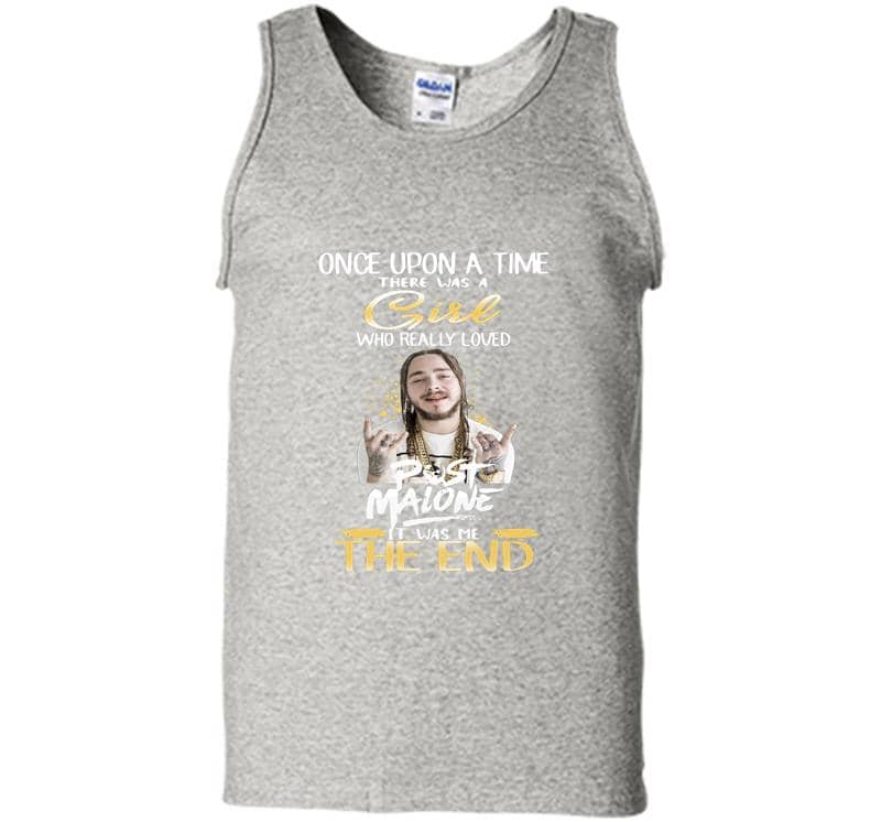 Once Upon A Time There Was A Girl Who Really Loved Post Malone It Was Me The End Mens Tank Top
