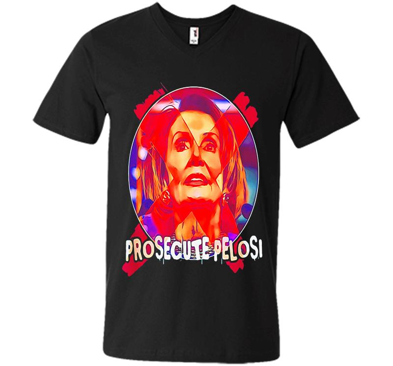 Prosecute Nancy Pelosi V-Neck T-Shirt