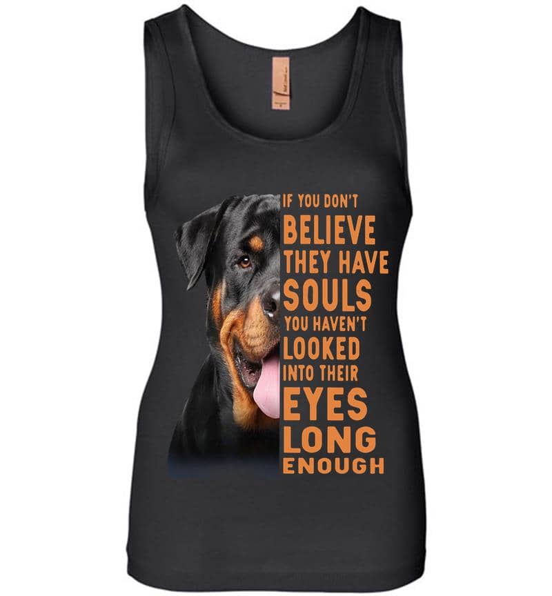 Rottweiler Dog If You Dont Believe They Have Souls Womens Jersey Tank Top