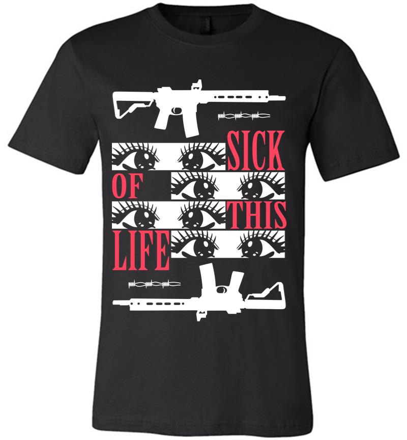 Sick Of This Life Premium T-Shirt