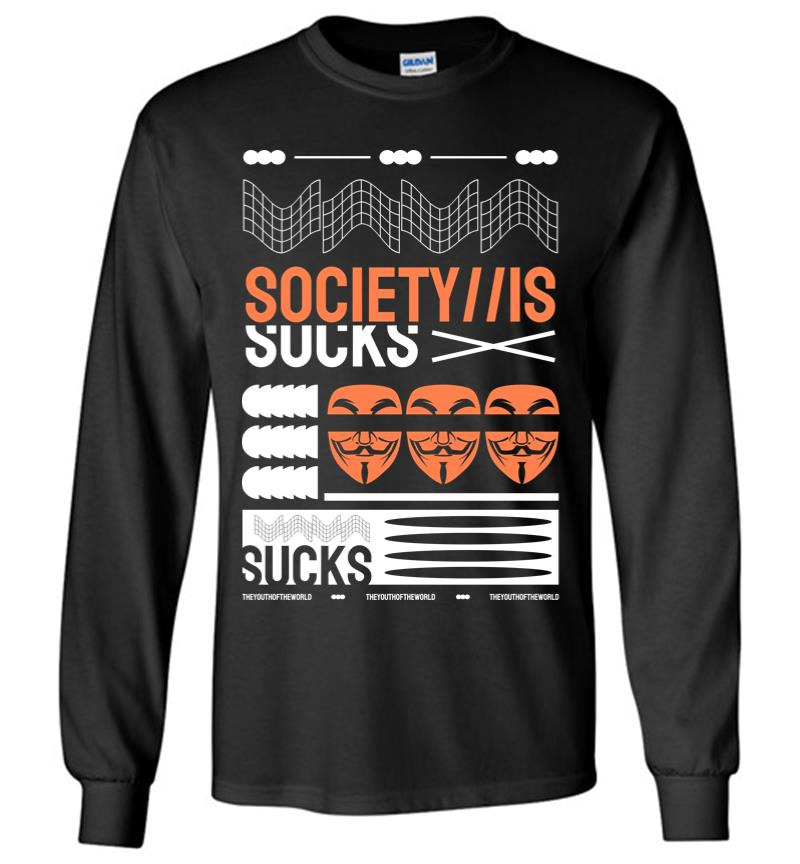 Society Is Sucks Long Sleeve T-Shirt