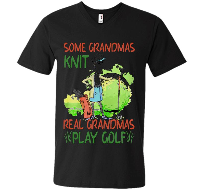 Some Grandmas Knit Real Grandmas Play Golf V-Neck T-Shirt