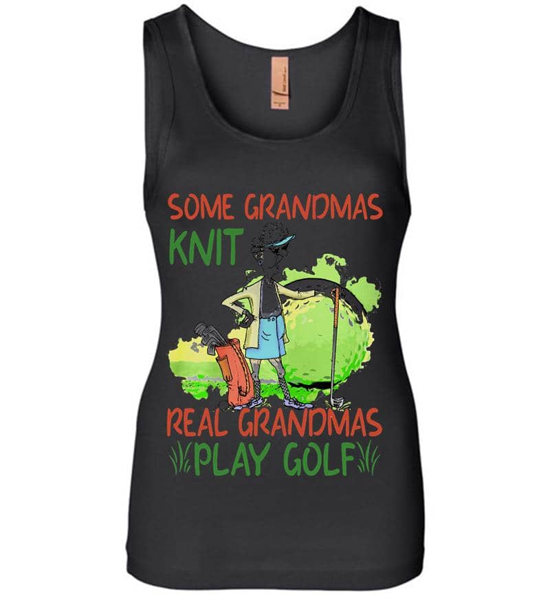 Some Grandmas Knit Real Grandmas Play Golf Womens Jersey Tank Top