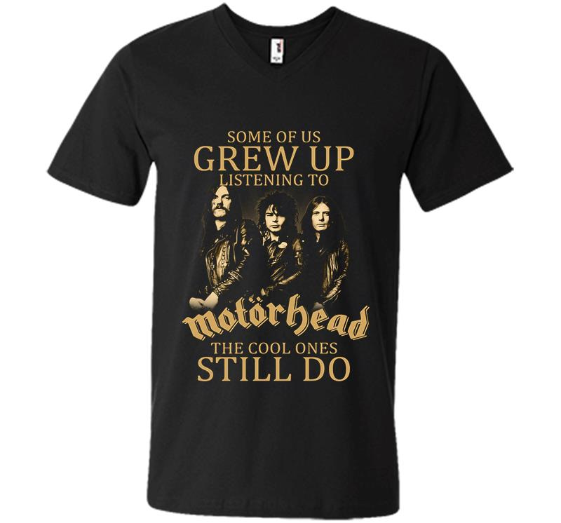 Some Of Us Grew Up Listening To Motrhead Band The Cool Ones Still Do V-Neck T-Shirt