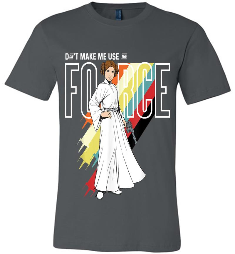 Star Wars Princess Leia Don'T Make Me Use The Force Premium T-Shirt