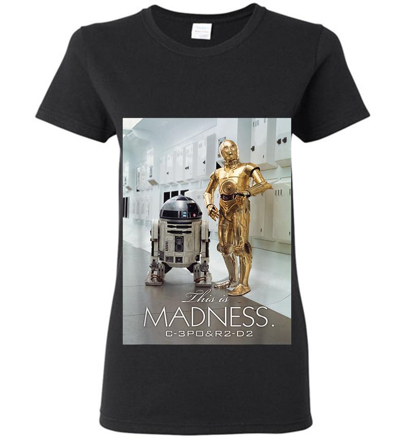 Star Wars R2-D2 C-3Po This Is Madness Womens T-Shirt