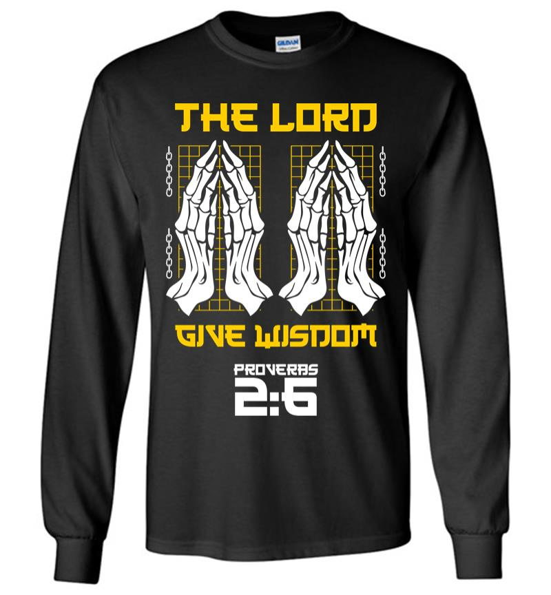 The Lord Give Wisdom Long Sleeve T-shirt
