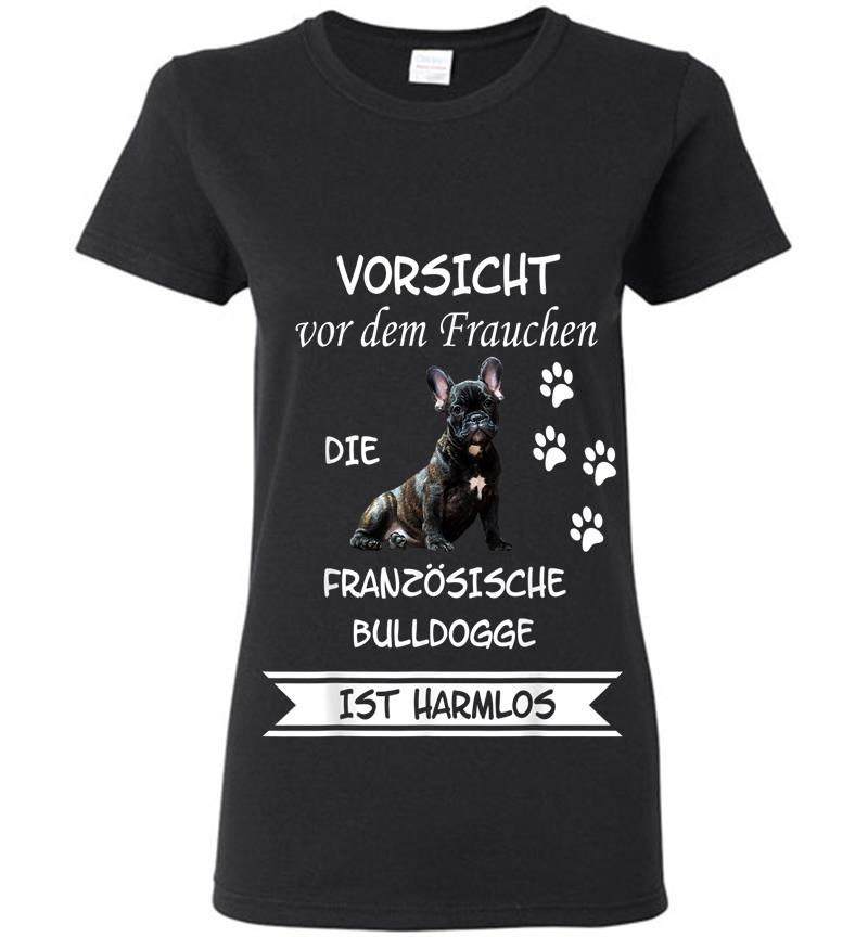 Vorsicht Vor Dem Frauchen Franzsischer Bulldogge Womens T-Shirt