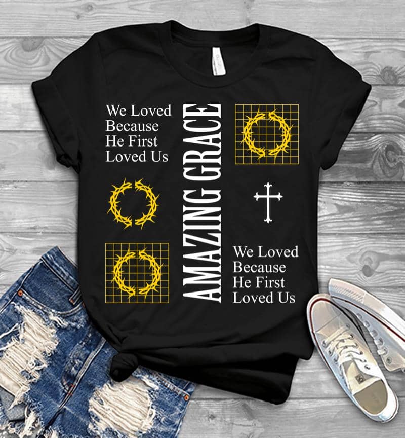 We Loved Because He First Loved Us Men T-Shirt