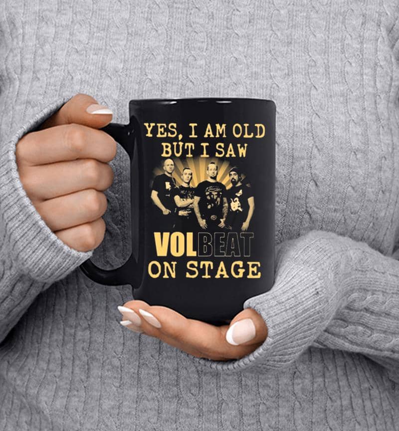 Yes I Am Old But I Saw Volbeat Rock Band On Stage Mug