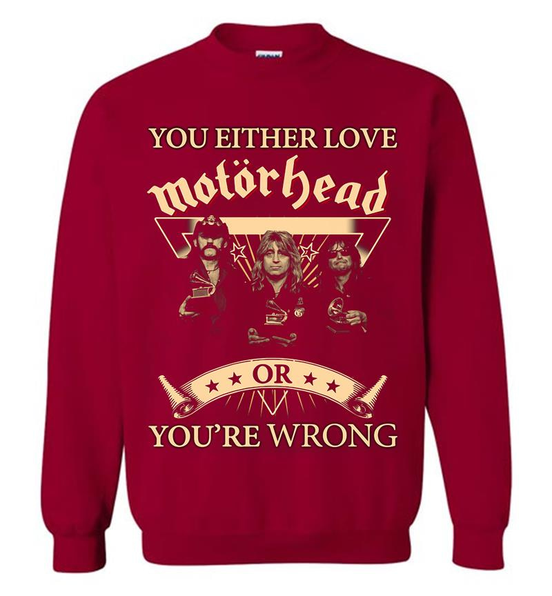 Inktee Store - You Either Love Motrhead Rock Band Youre Wrong Sweatshirt Image