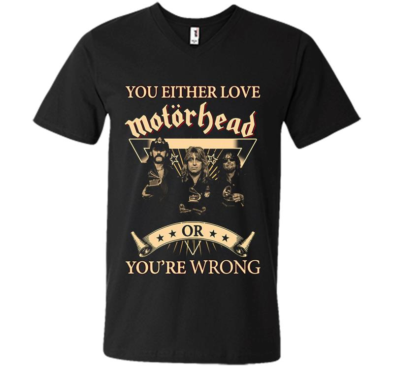 You Either Love Motrhead Rock Band Youre Wrong V-Neck T-Shirt