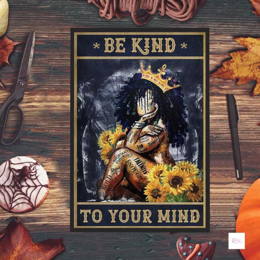 African American Be Kind To Your Mind Black Women Art Queen Sun Flower Gift For Daughter Wall Poster