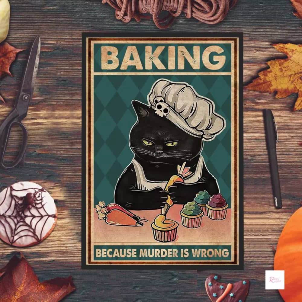 Baking Because Murder Is Wrong Black Cat Print Bakery Kitty Biscuits Funny Wall Decor N04 Poster