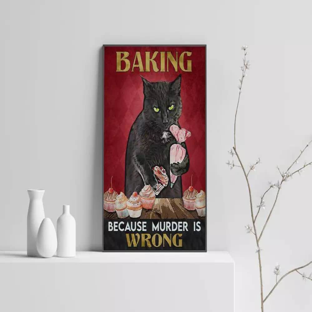 Baking Because Murder Is Wrong Black Cat Print Bakery Kitty Biscuits Funny Wall Decor Poster
