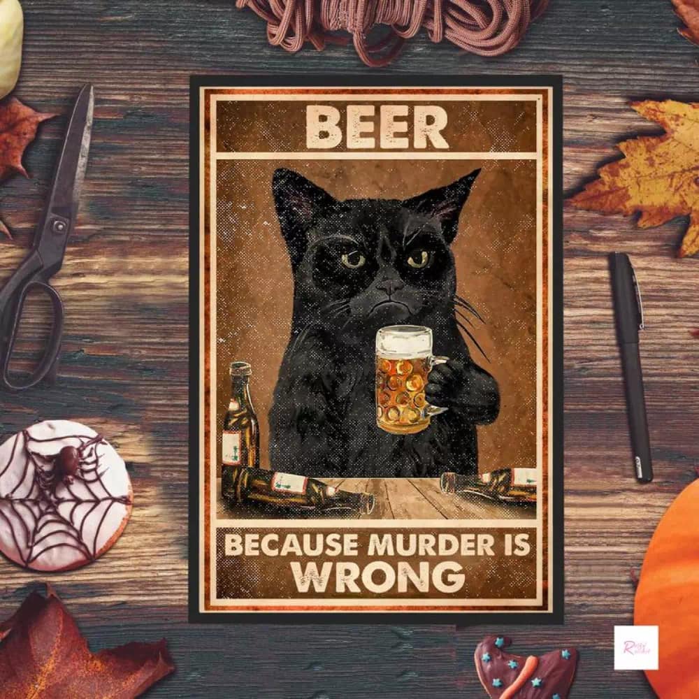 Black Cat - Beer Because Murder Is Wrong Funny Lover Gift Kitty Print Wall Poster