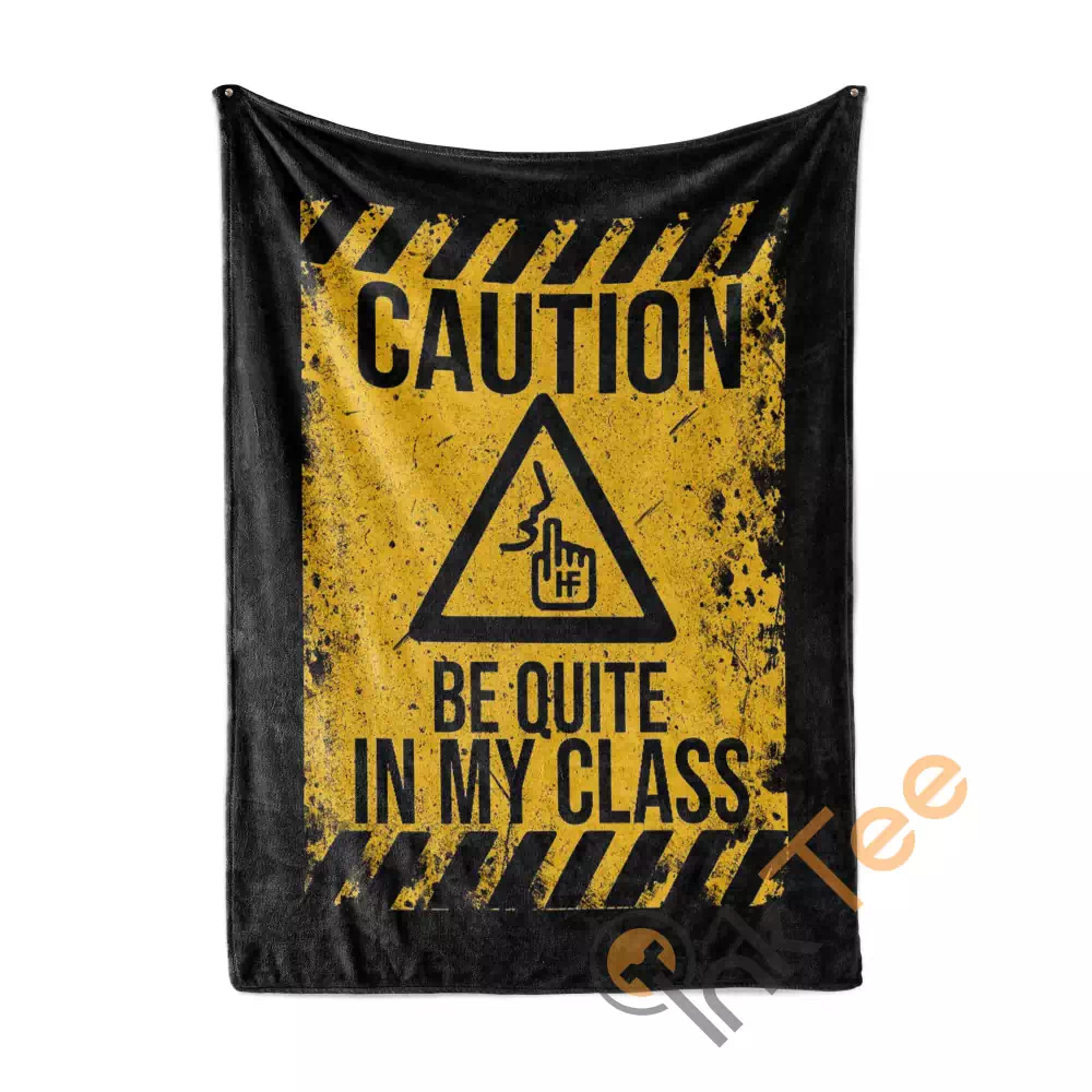 Caution Be Quite In My Class N279 Fleece Blanket
