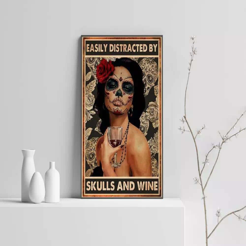 Easily Distracted By Skulls And Wine Sugar Skull Art Tattoo Girl Day Of The Dead Poster