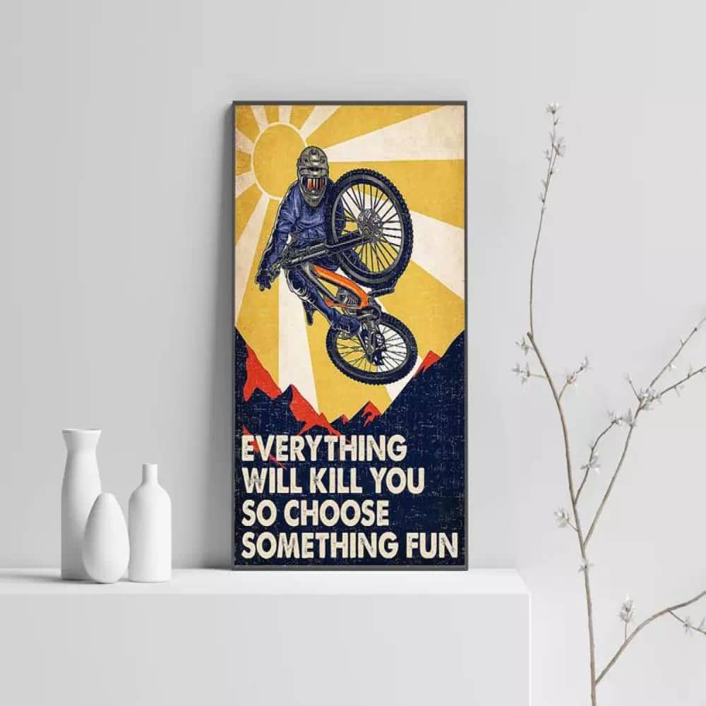 Everything Will You So Choose Something Fun Cycling Wall Art Sport Winter Best Gift Ever Poster