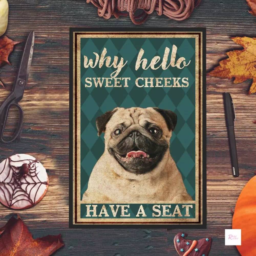 Funny Dog - Why Hello Sweet Cheeks Have A Seat Bathroom Wall Print N04 Poster