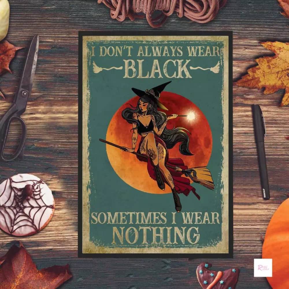 I Don't Always Wear Black Sometimes Nothing Wicked Witch Halloween Cat Print Poster