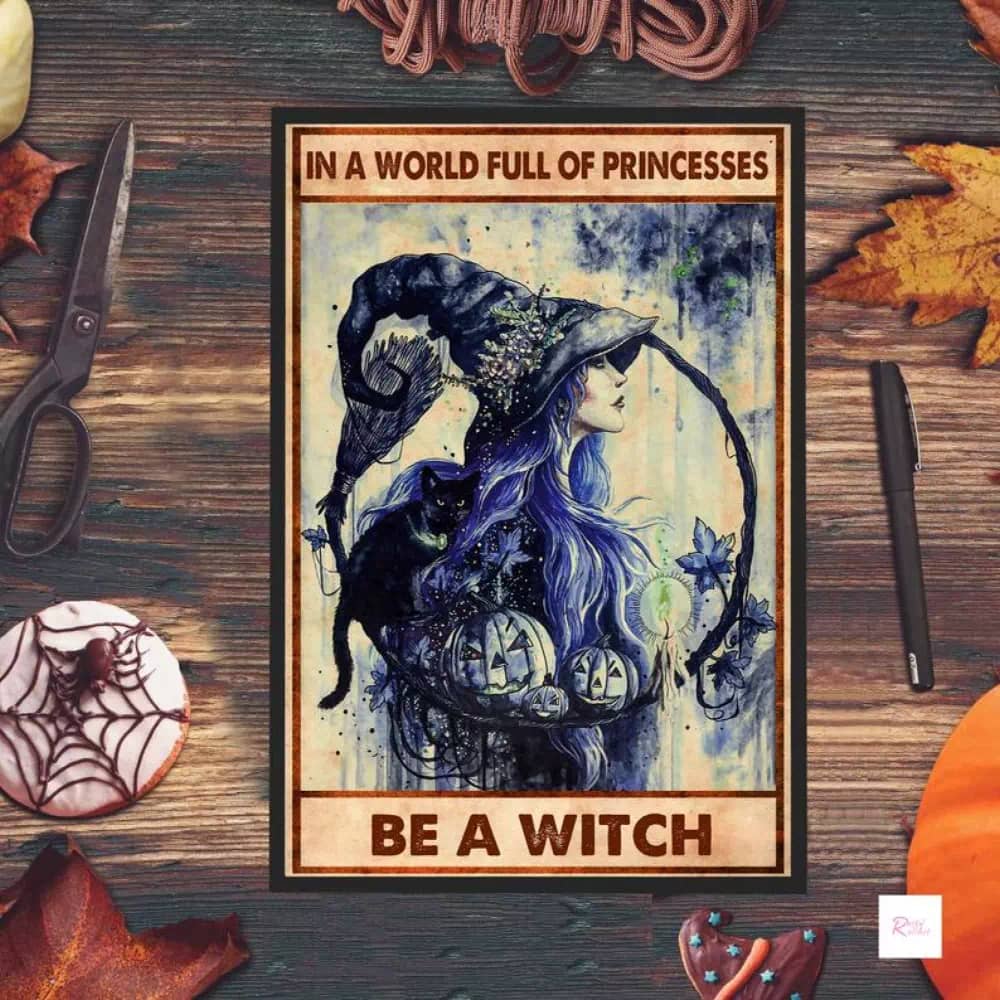 In A World Full Of Princesses Be Witch Halloween Wicked Art Black Cat Print Poster