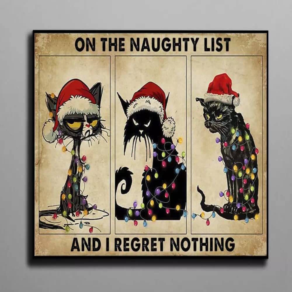 On The Naughty List And I Regret Nothing Christmas Cat Canvas Art Black Print Poster