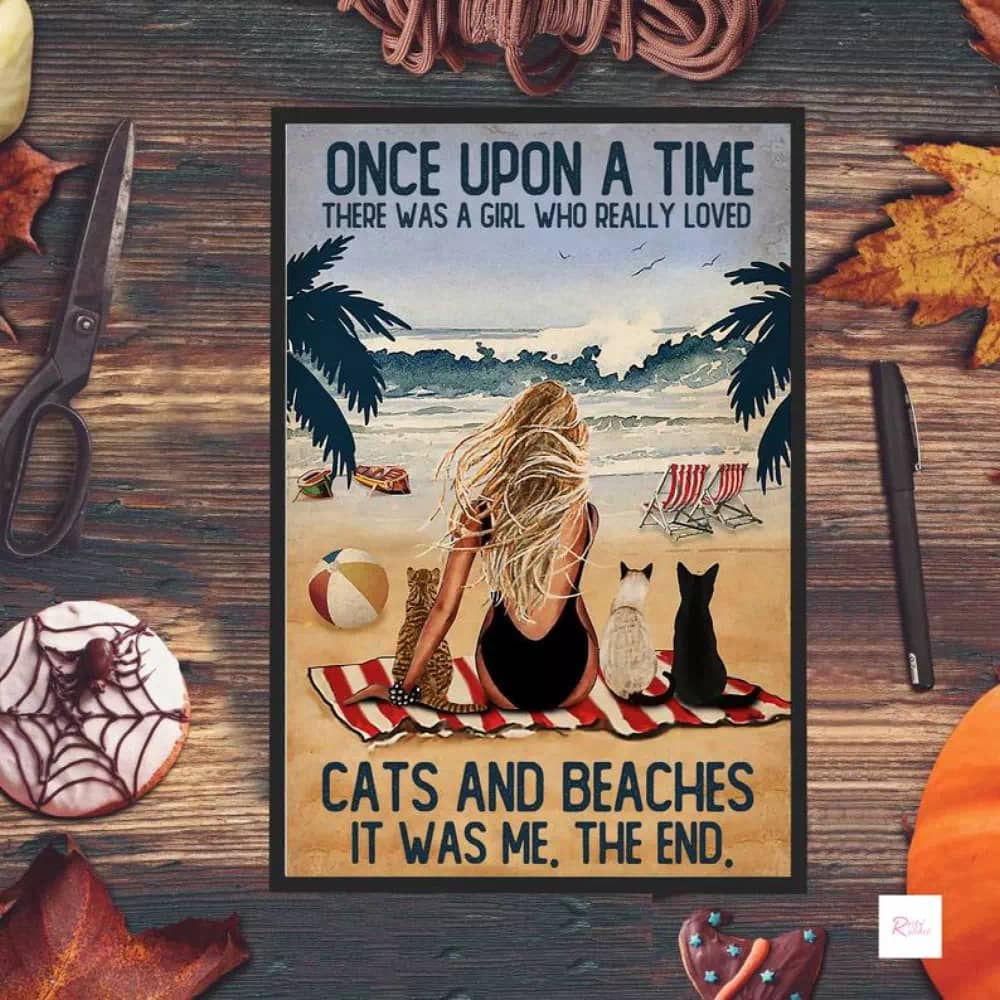 Once Upon A Time There Was Girl Who Really Loved Cats And Beachs Cat Wall Decoration Gift For Owner Poster