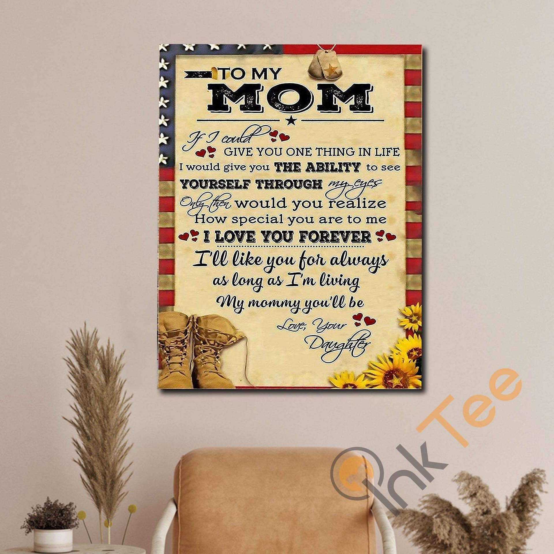 Personalized To My Mom Soldier If I Could Give You One Thing In Life Veteran Poster