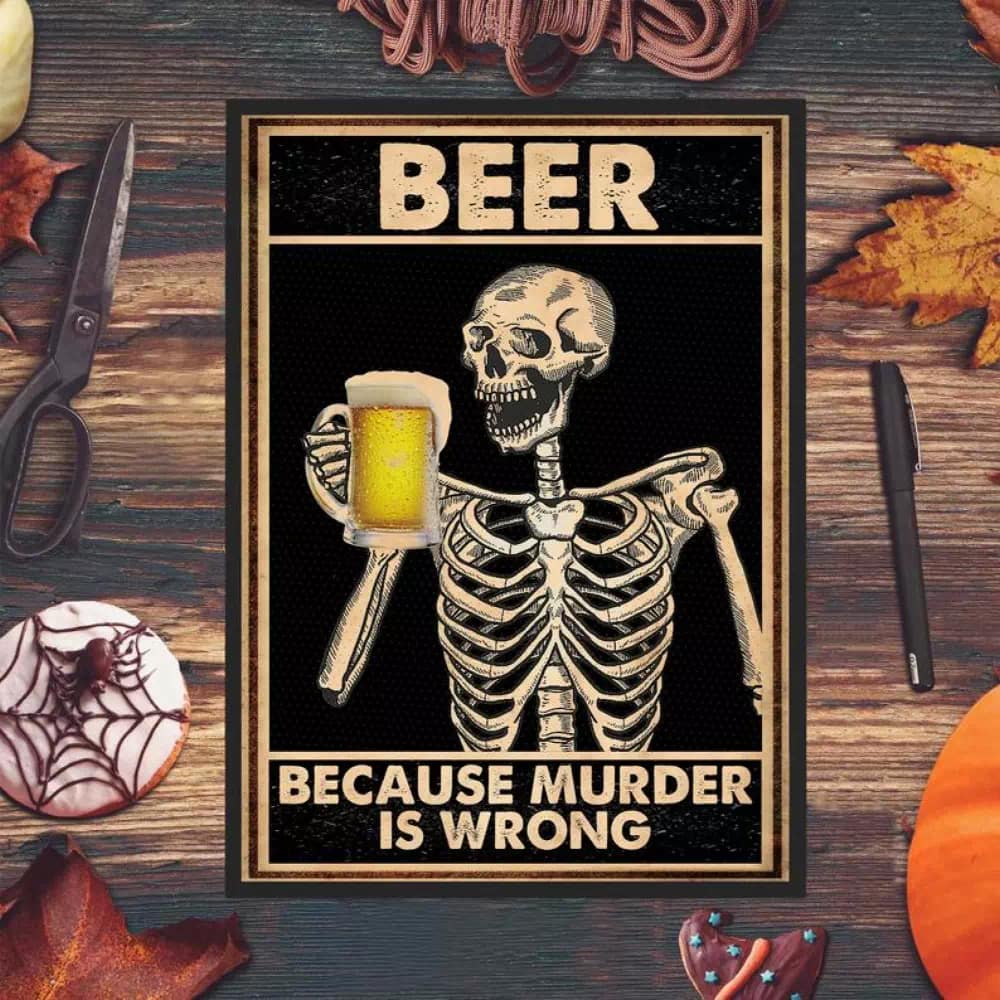 Skeleton Beer Because Murder Is Wrong Funny Print Lover Vintage Skull Poster