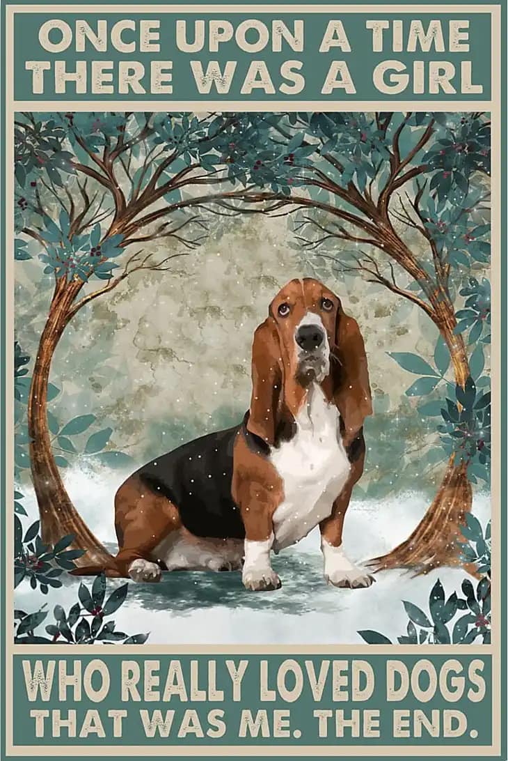 Basset Hound Once Upon The Time There Was Girl Who Really Loved Dog That Me Poster