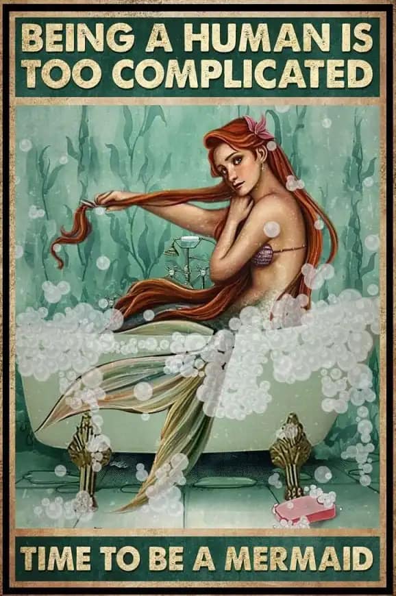 Being A Human Is Too Complicated Time To Be Mermaid Poster